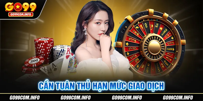 Tuân thủ hạn mức theo quy định Go99